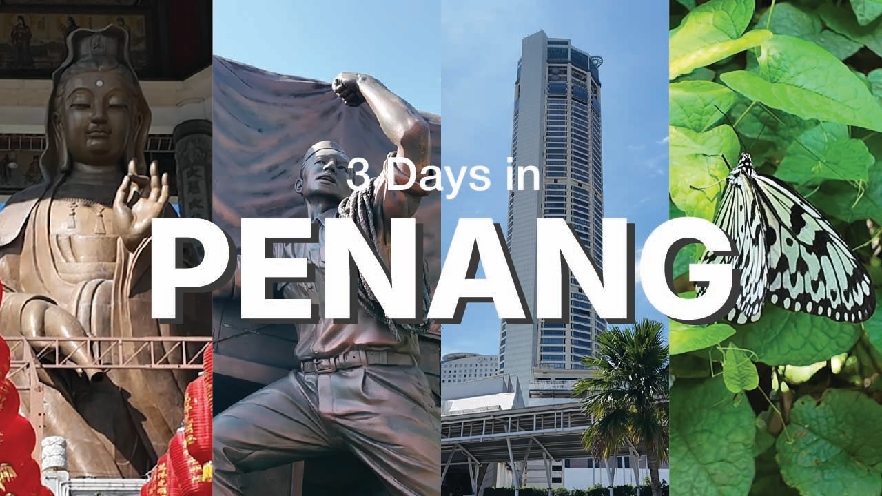 3 Days in Penang – Top Attractions & Travel Guide