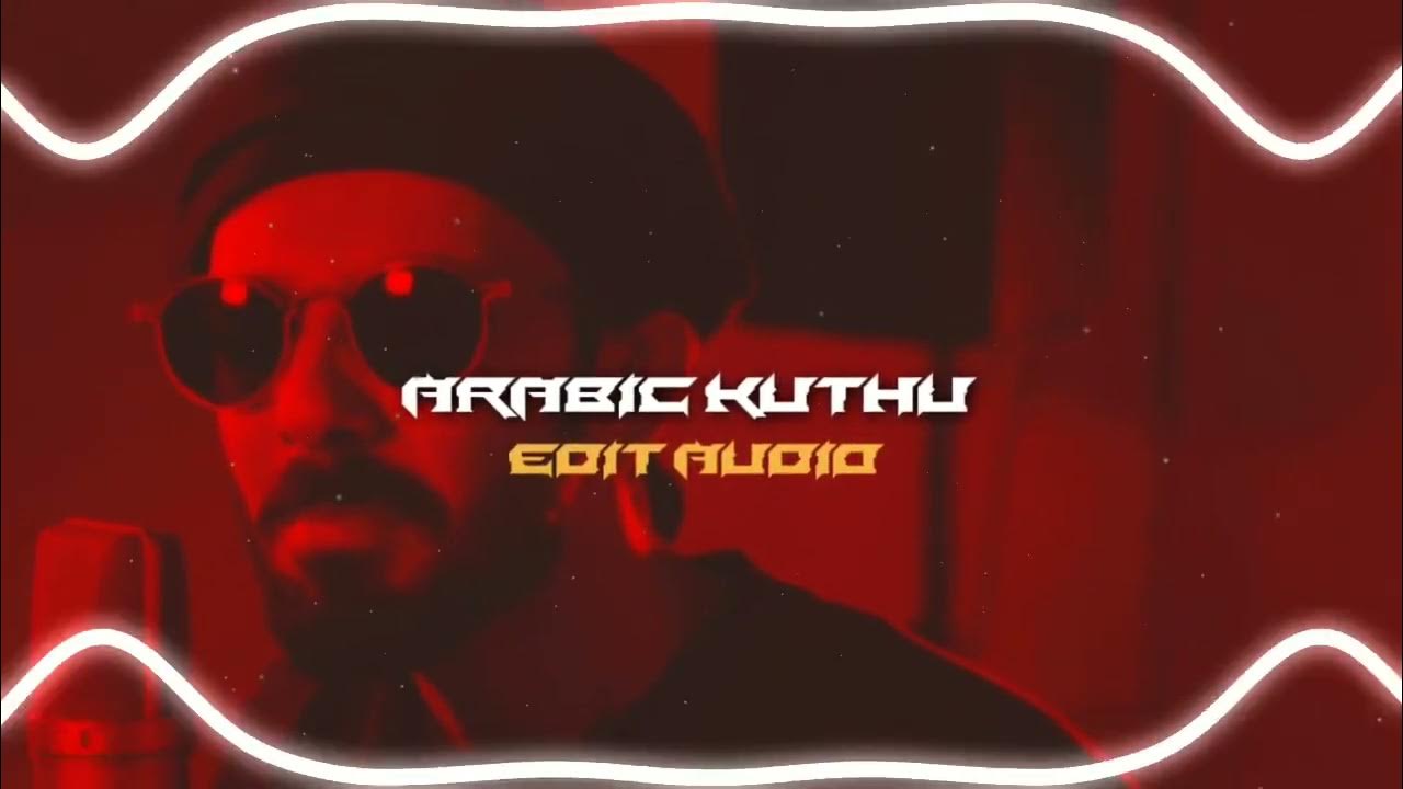 Arabic Kuthu Edit Audio YouTube