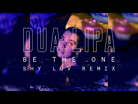 Download Dua Lipa - Be The One [Shy Luv Remix] (Official Audio)