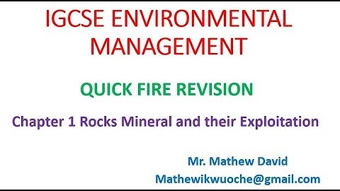 IGCSE ENVIRONMENTAL MANAGEMENT CHAPTER 1 QUICKFIRE REVISION ROCKS MINERAL AND THEIR EXPLOITATION