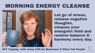 Morning Energy Cleanse | EFT Tapping to Release Negative Thoughts, Feelings & Stuck Energy