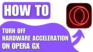 How to Turn Off Hardware Acceleration on Opera GX (2025)