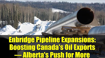 Enbridge Pipeline Expansions: Boosting Canada