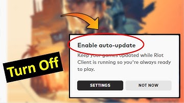 How to Turn Off Auto Update Notification in Valorant