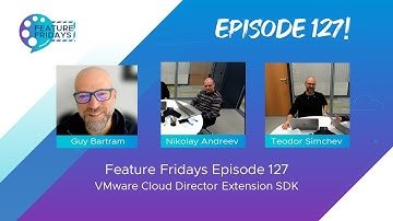 Feature Friday Episode 127 - Cloud Director Extensions SDK