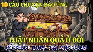 Luật Nhân Quả Ở Đời: 10 Câu Chuyện Báo Ứng Có Thật Càng Nghe Càng Thấm!