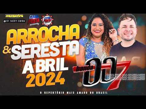 Arrocha & Seresta Banda 007 Abril 2024