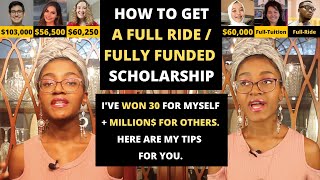 FULL RIDE / FULLY FUNDED Scholarship | for undergraduate & graduate school  Tips from a 30x winner