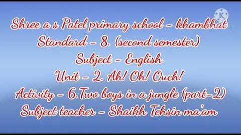 Second semester Standard - 8. Subject - English   Unit - 3. Ah! Oh! Ouch!  Activity - 6. Two boys in