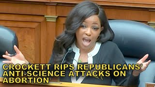 Rep. Crockett SCHOOLS Anti-Science Republicans On Viagra, Abortion