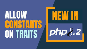 New in PHP 8.2 - Allow Constants On Traits