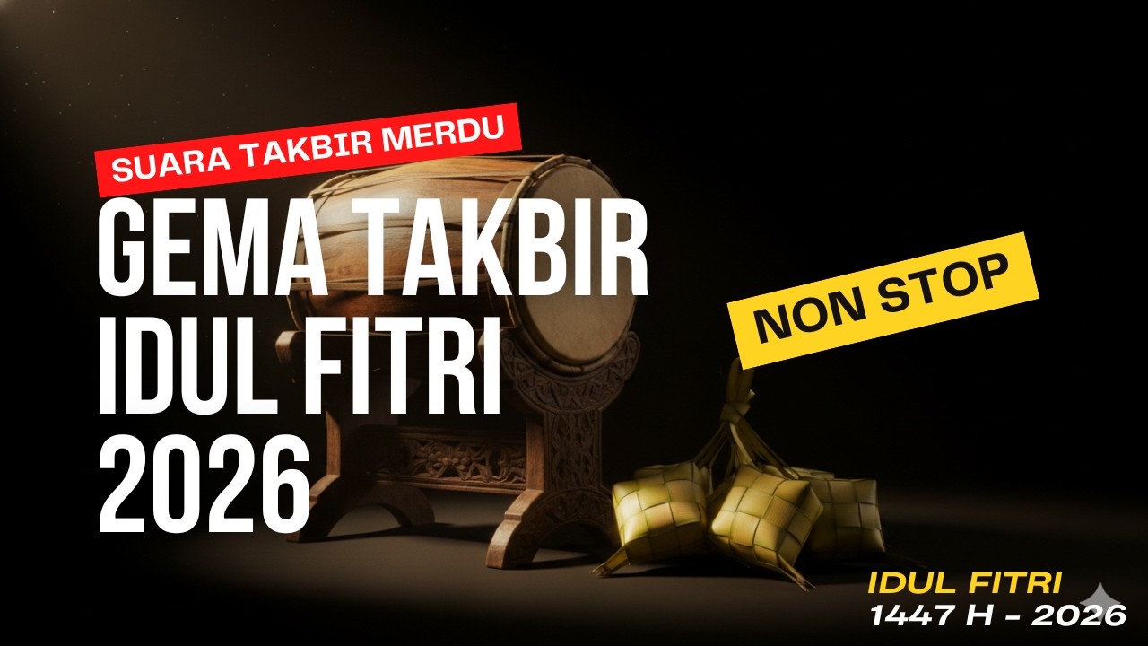 GEMA TAKBIR IDUL FITRI 2026 NON STOP
