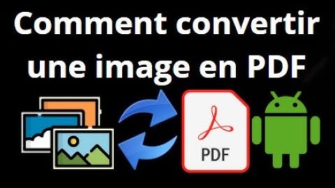 Comment convertir une image en PDF sur Android ? - Guide étape par étape