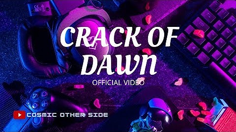 CRACK OF DAWN Official music video