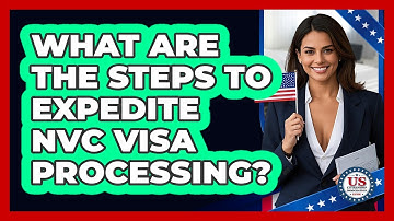 What Are The Steps To Expedite NVC Visa Processing? - US Citizenship Immigration Guide