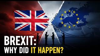 Why did Brexit Happen?