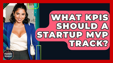 What KPIs Should A Startup MVP Track? - Founders Supporting Founders