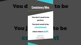 Consistency Wins