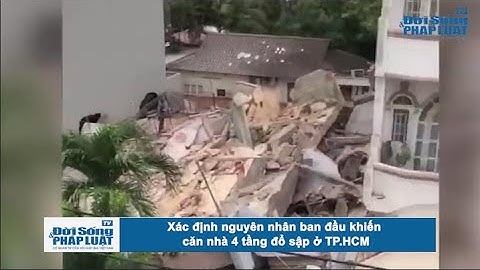 Xác định nguyên nhân ban đầu khiến căn nhà 4 tầng đổ sập ở TP.HCM