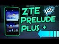 ZTE Prelude + (Plus) Unboxing & First Impressions