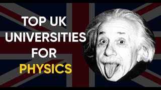 Top UK Universities for Physics (2021 Rankings)