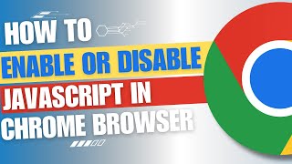 How to Enable or Disable JavaScript in Google Chrome [Guide]