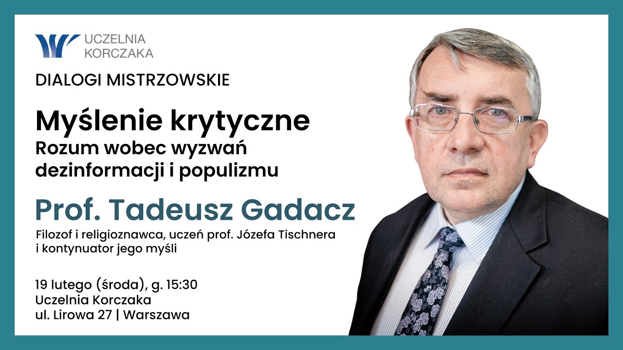 Myślenie krytyczne. Rozum wobec wyzwań dezinformacji i populizmu, prof. Tadeusz Gadacz