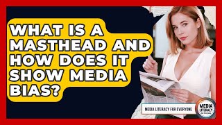Download Lagu What Is A Masthead And How Does It Show Media Bias? - Media Literacy For Everyone MP3