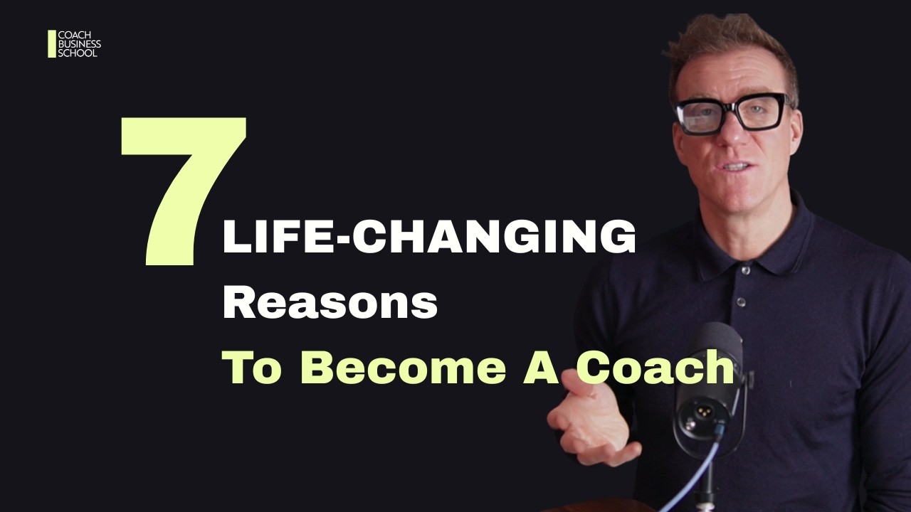 7 LIFE CHANGING Reasons To Become A Coach