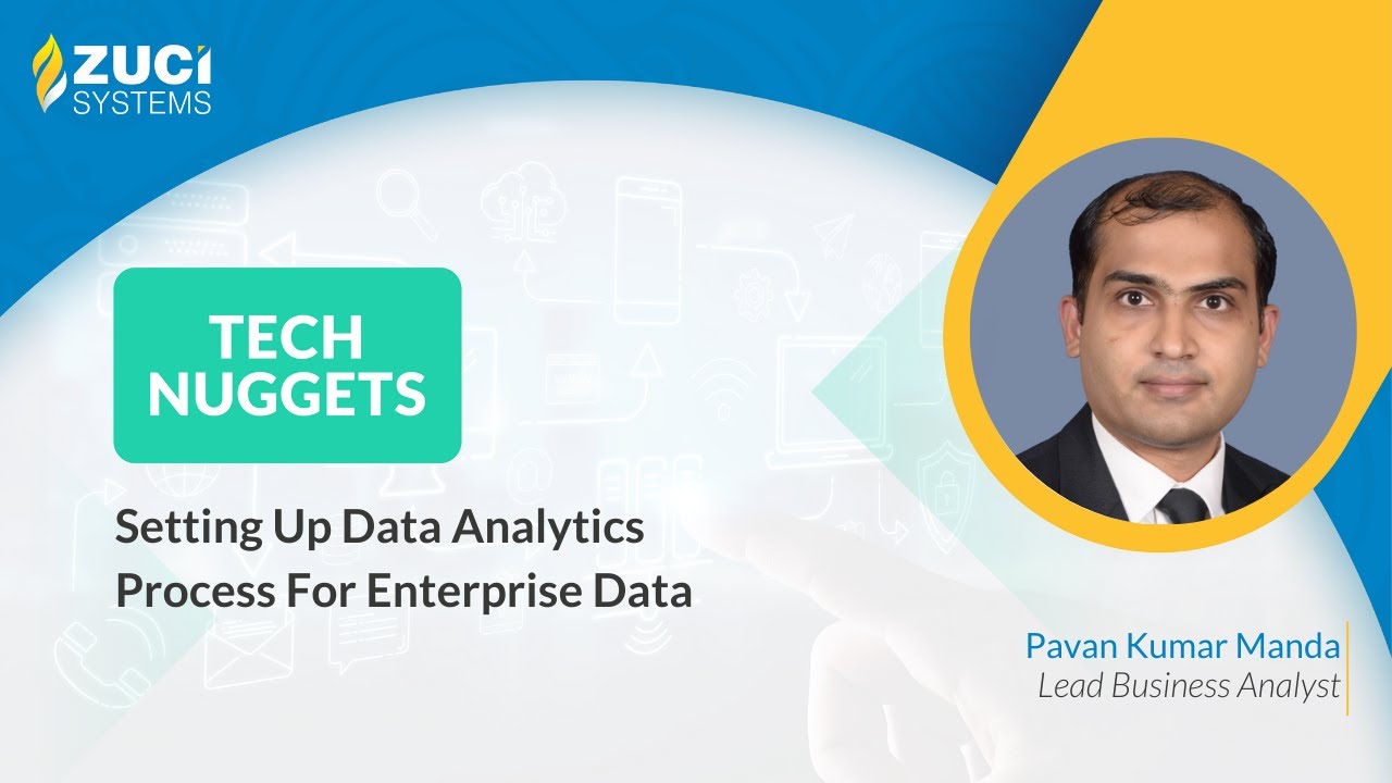 Setting Up Data Analytics Process For Enterprise Data | Tech Nuggets by Zuci | Episode - 16