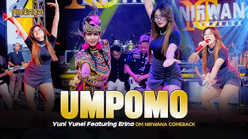 UMPOMO - YUNI YUNEL FT. ERINA OM NIRWANA COMEBACK (Live Music Video)