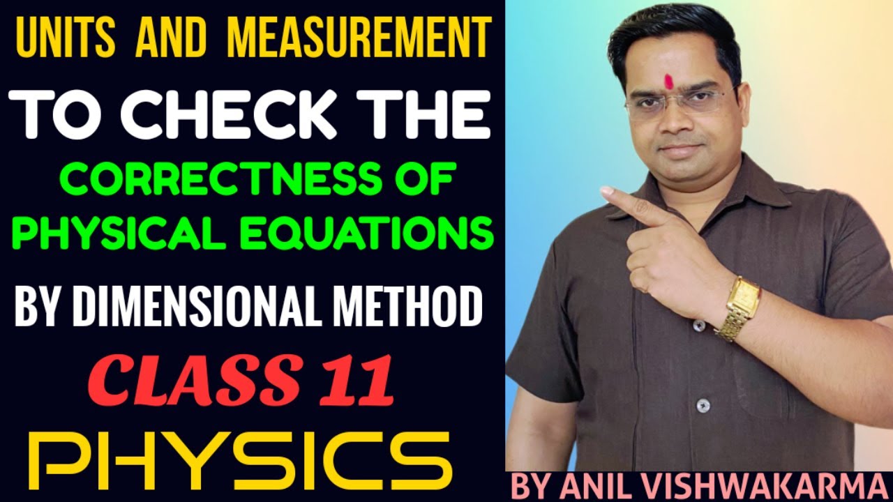 TO CHECK THE CORRECTNESS OF PHYSICAL EQUATIONS BY DIMENSIONAL METHOD |UNITS AND MEASUREMENT |PHYSICS