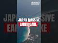 Japan Just Got Hit. Now They Are Saying A Bigger One Is Coming