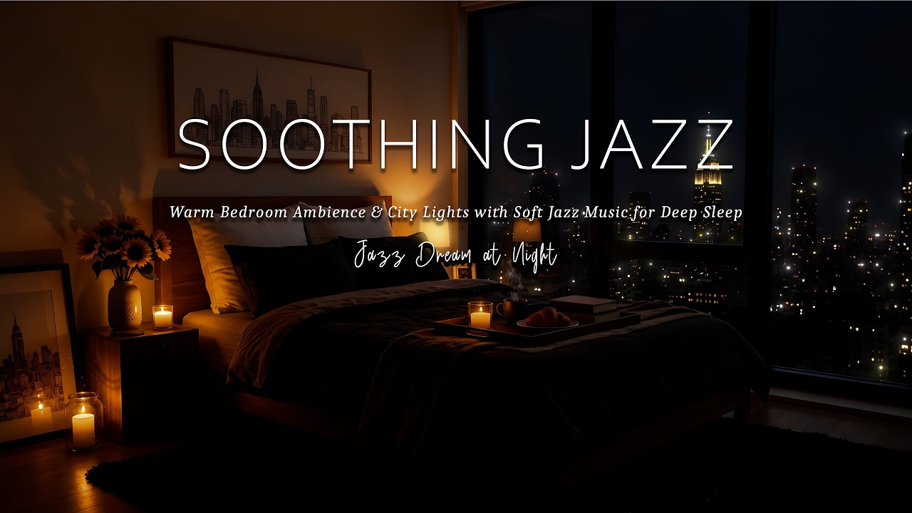 Soothing Night Jazz ✨ Warm Bedroom Ambience & City Lights with Soft Jazz Music for Deep Sleep