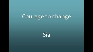 Courage to change - Sia (cover) avec parole