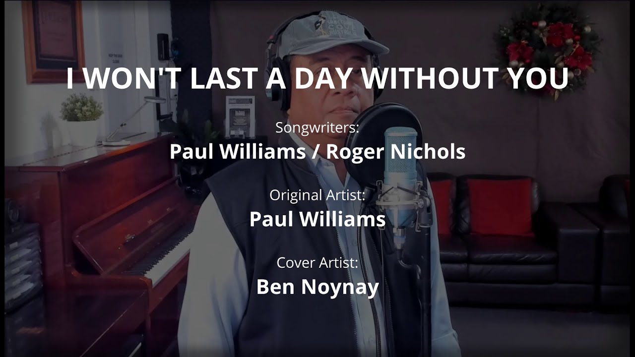 I WON T LAST A DAY WITHOUT YOU By Paul Williams Cover By Ben Noynay i-won-t-last-a-day-without-you-by-paul-williams-cover-by-ben-noynay