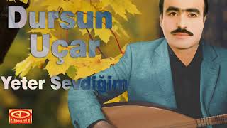 Dursun Uçar - Yeter Sevdiğim