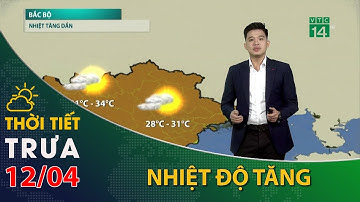 Thời tiết trưa, chiều 12/04/2024:Bắc Bộ, nền nhiệt tăng| VTC14