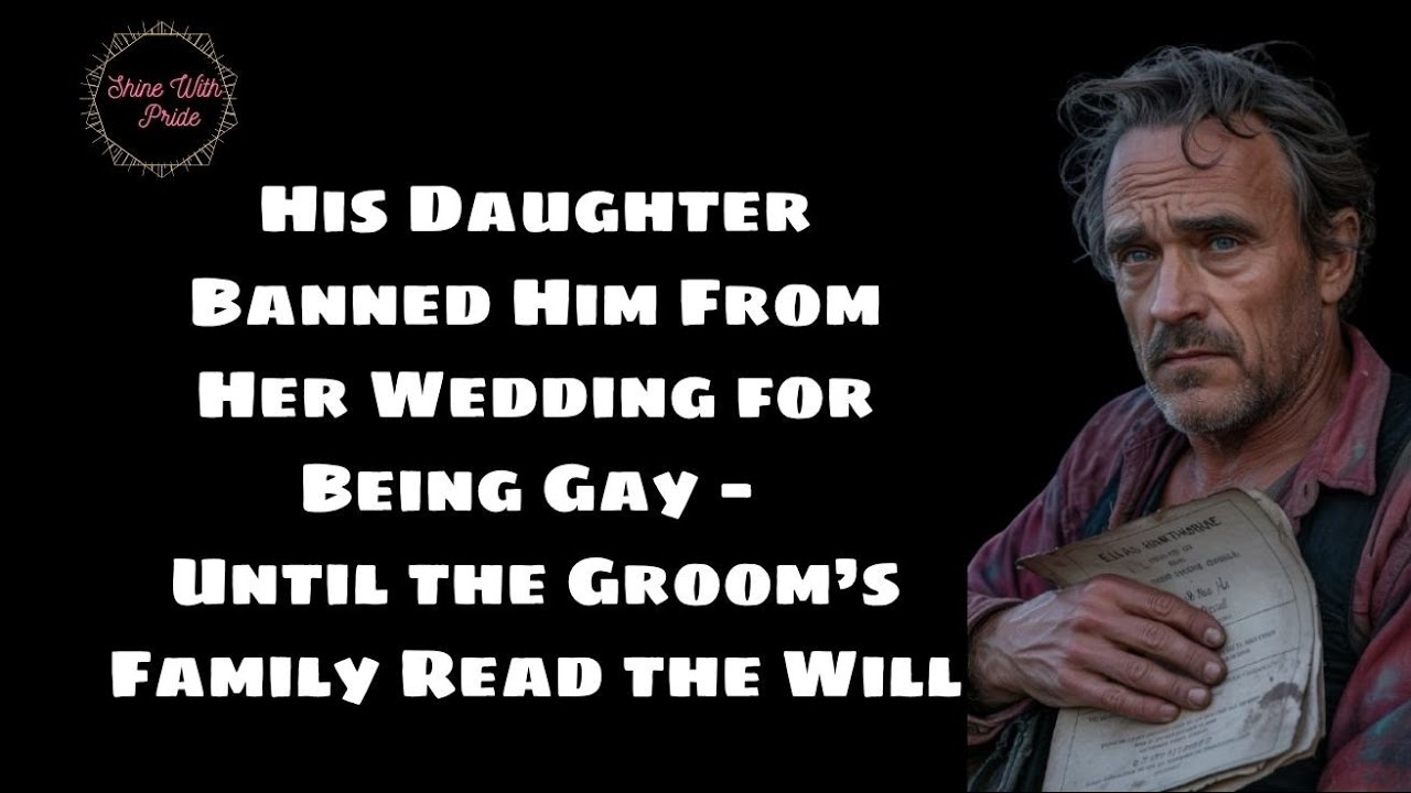 His Daughter Banned Him From Her Wedding for Being Gay — Until the Groom’s Family Read the Will