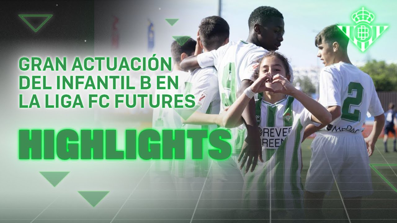 ¡Los mejores momentos del Infantil B del Real Betis en LaLiga FC Futures! | CANTERA