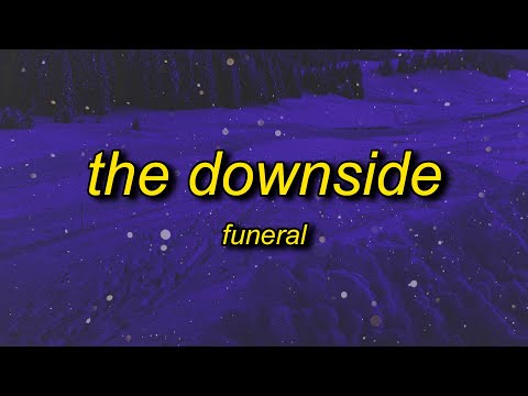 funeral - the downside (lyrics)