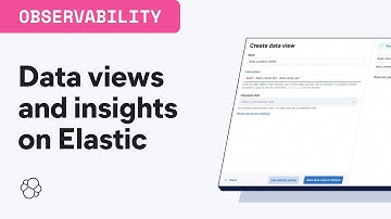 Creating data views and gain insights on Elastic