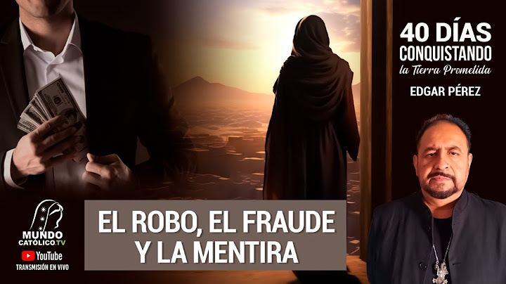 El robo, el fraude y la mentira/ 40 días conquistando la Tierra Prometida con Edgar Pérez