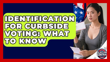 Identification For Curbside Voting: What To Know - Election Central Channel