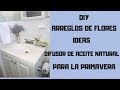 DIY ARREGLOS FLORALES / PLANTAS DECORACIONES/DIFUSOR NATURAL PARA EL BAÑO