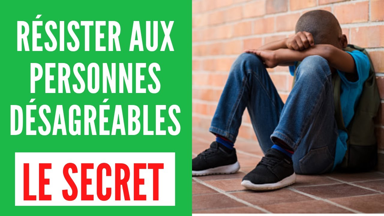 VOICI CE QU'IL FAUT COMPRENDRE AVEC LES PERSONNES DESAGREABLES ...