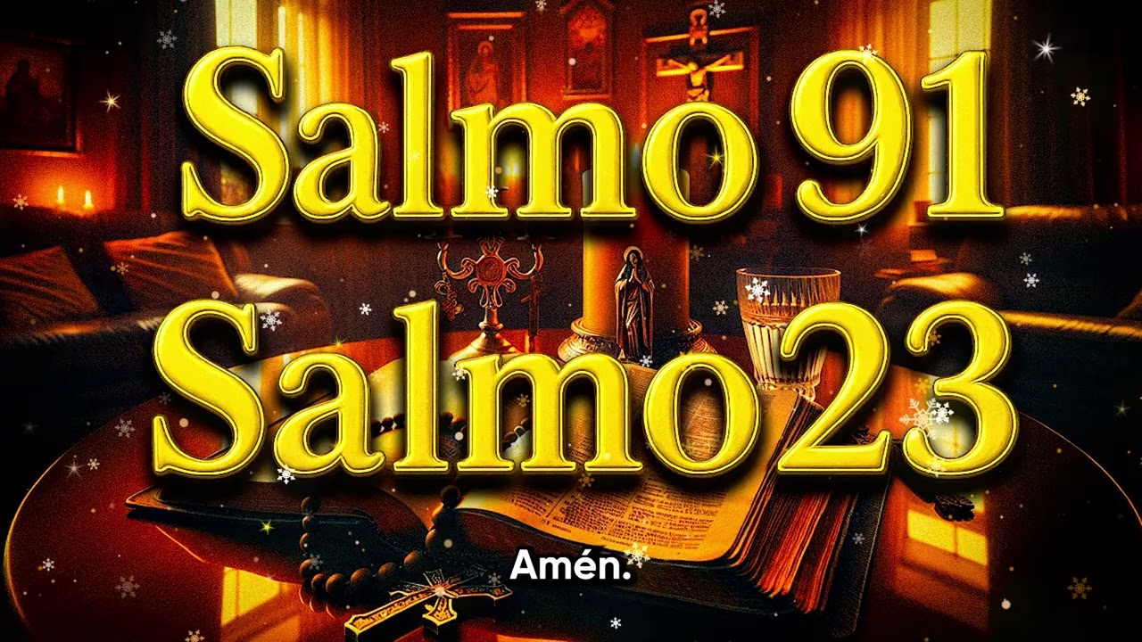 ORACIÓN del DÍA 31 de DICIEMBRE - SALMO 91 y SALMO 23 - Las dos ORACIONES MÁS PODEROSAS de la BIBLIA