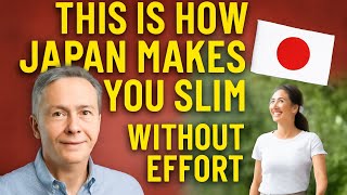 This Is How Japan Makes You Slim Without Effort | Secrets to Effortless Weight Loss
