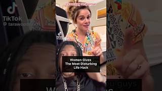 Woman Gives The Most Disturbing Life Hack #lifehack