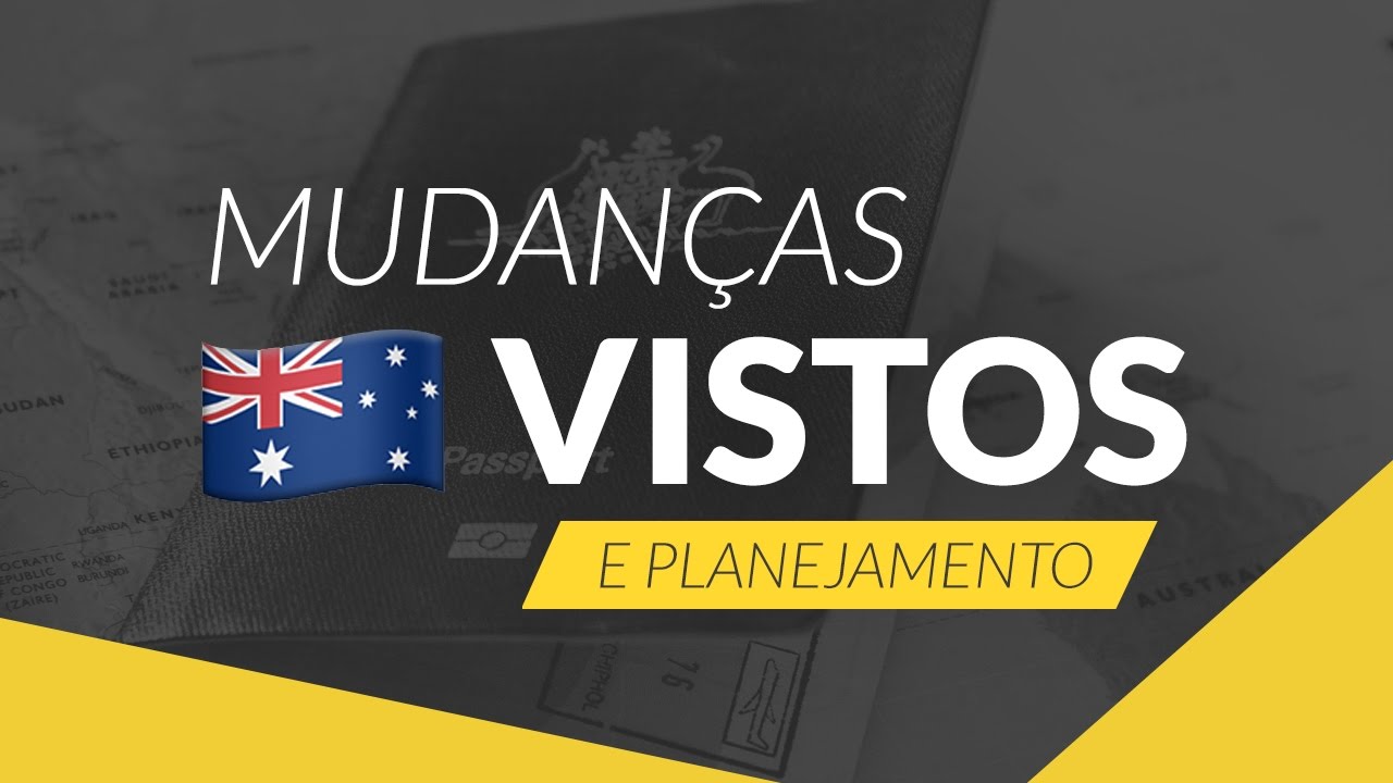 PLANEJAMENTO E MUDANÇAS NO VISTO PARA A AUSTRÁLIA YouTube